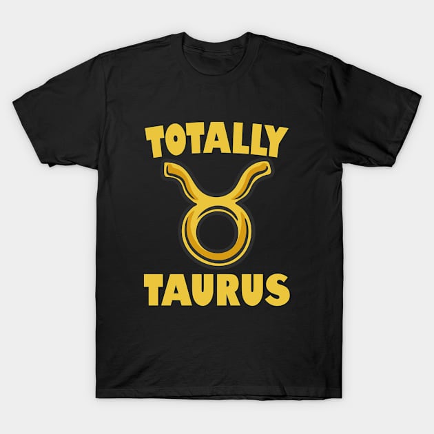 Totally Taurus T-Shirt by Delta V Art
